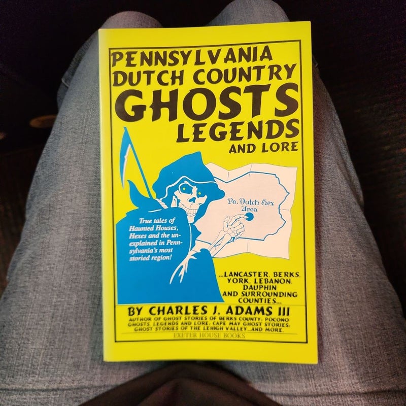 Pennsylvania Dutch Country Ghosts, Legends and Lore