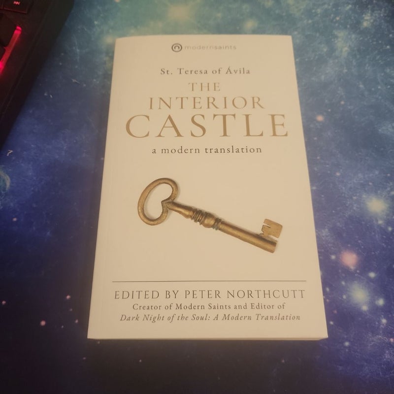 The Interior Castle: a Modern Translation (the Modern Saints Series -- Fresh and Faithful Christian Classics) (Revised and Easy-To-Read with Sidenotes)