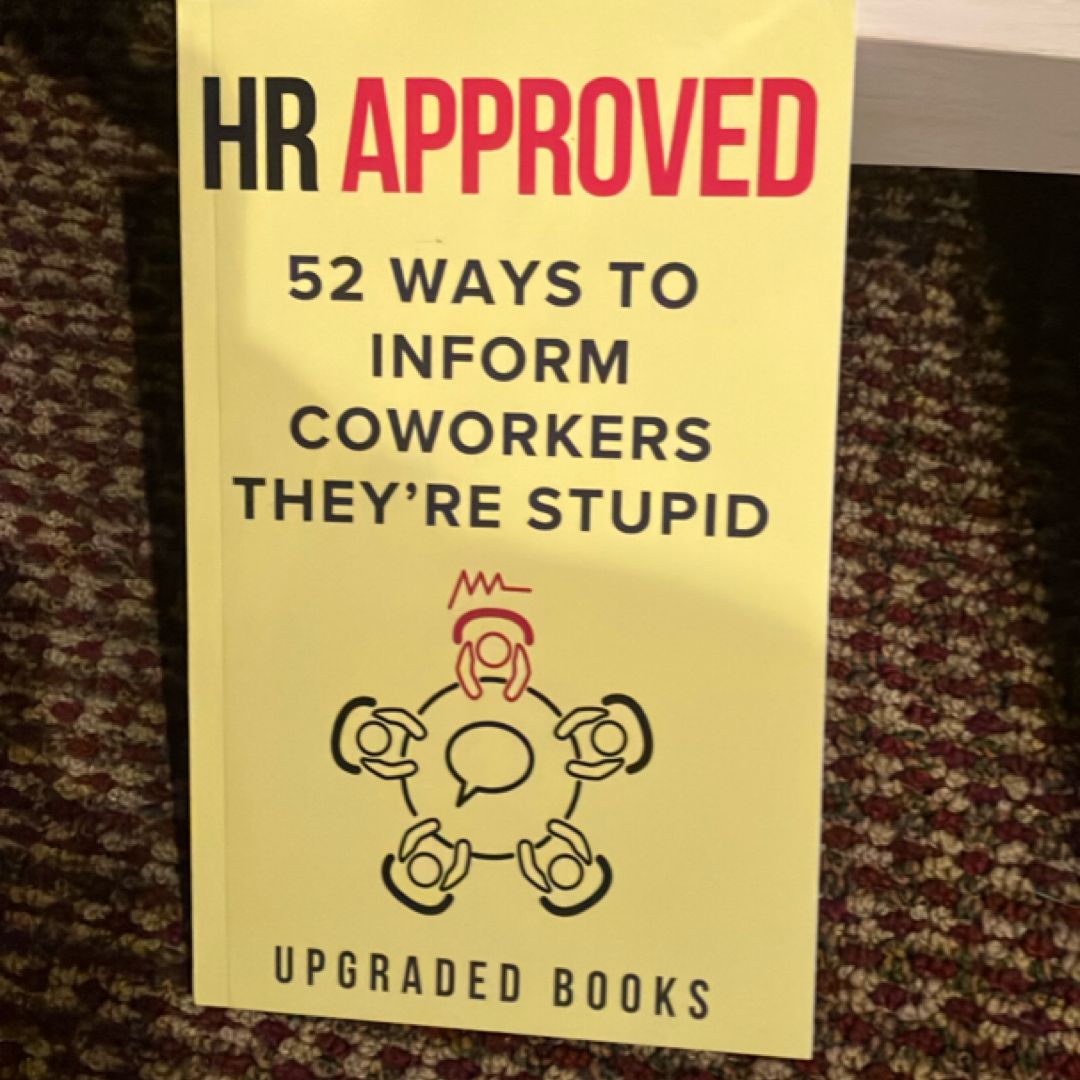 HR Approved 52 Ways to Inform Coworkers They're Stupid