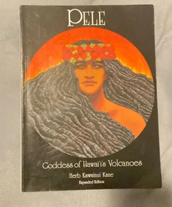 Pele, Goddess of Hawaii's Volcanoes