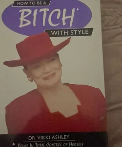 How to Be a Bitch with Style