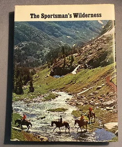 The Sportsman’s Wilderness
