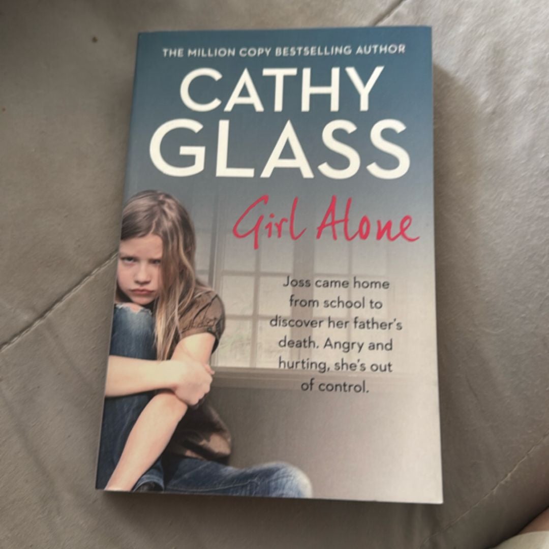 Girl Alone: Joss Came Home from School to Discover Her Father's Death. Angry and Hurting, She's Out of Control