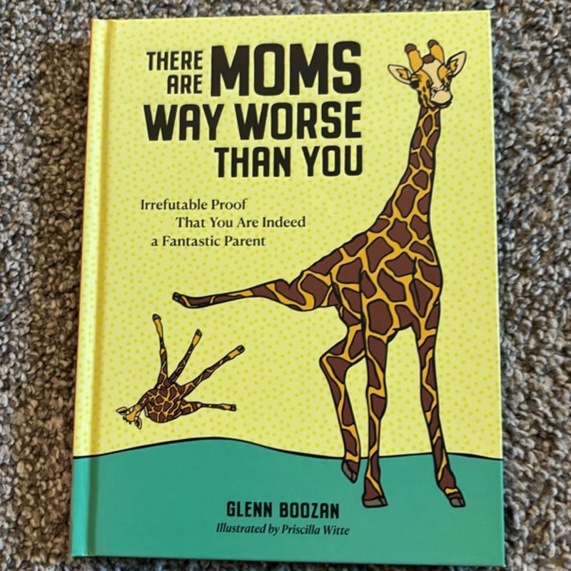 There Are Moms Way Worse Than You
