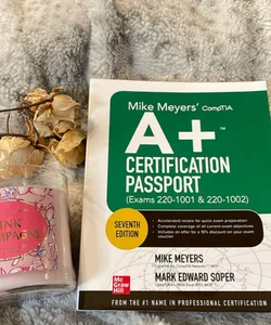 Mike Meyers' CompTIA a+ Certification Passport, Seventh Edition (Exams 220-1001 & 220-1002)