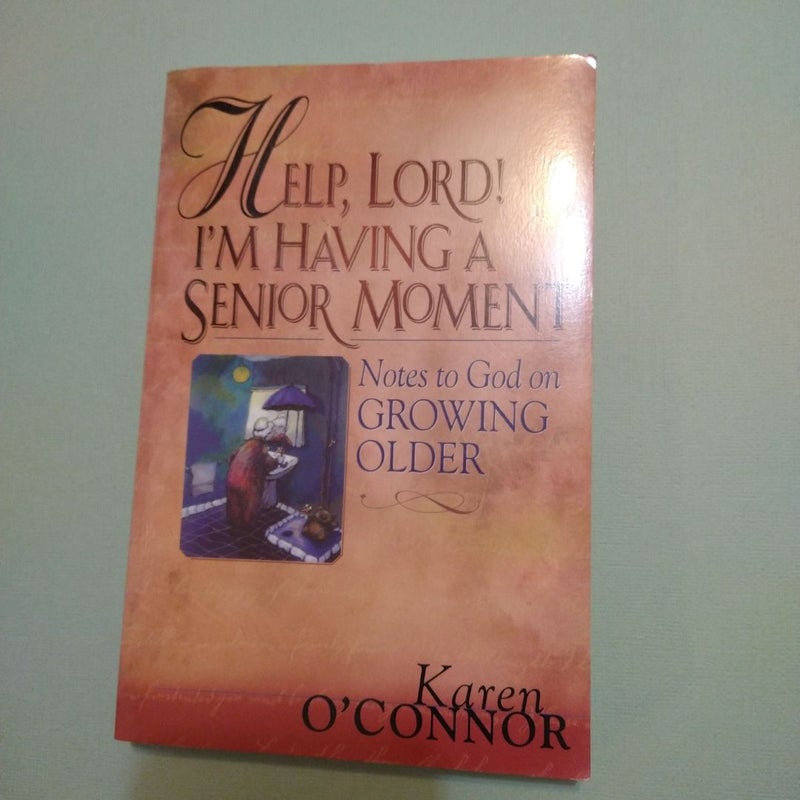 Help, Lord! I'm Having a Senior Moment