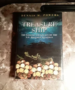Treasure Ship The Legend and Legacy of the S.S. Brother Jonathan