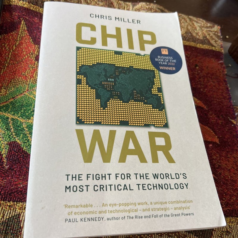 Chip War: The Fight for the World's Most Critical Technology by Chris  Miller