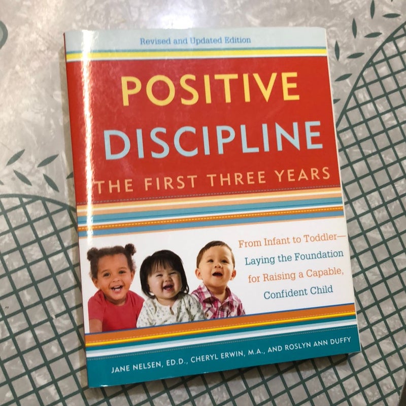 Positive Discipline: the First Three Years, Revised and Updated Edition