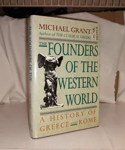 The Founders of the Western World: A History of Greece and Rome