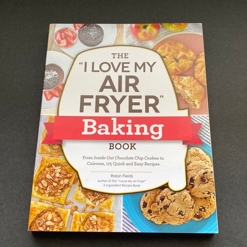 The I Love My Air Fryer Baking Book