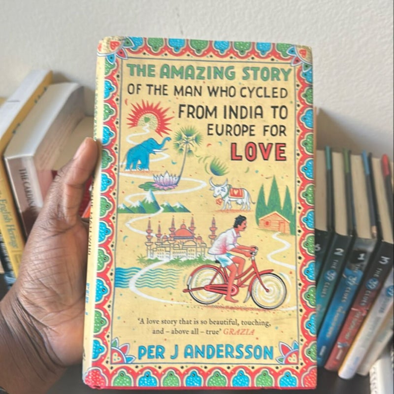 Amazing Story of the Man Who Cycled from India to Europe for Love