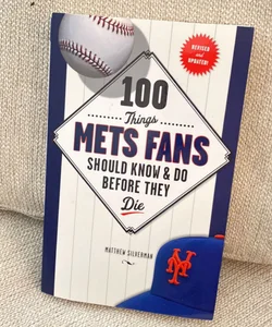 100 Things Mets Fans Should Know and Do Before They Die