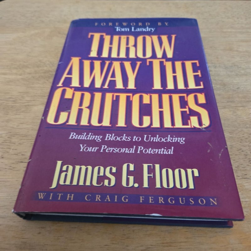 Throw Away the Crutches