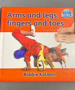 Arms and Legs, Fingers and Toes
