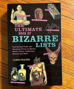 The Ultimate Book of Bizarre Lists