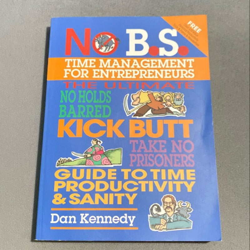 No B. S. Time Management for Entrepreneurs