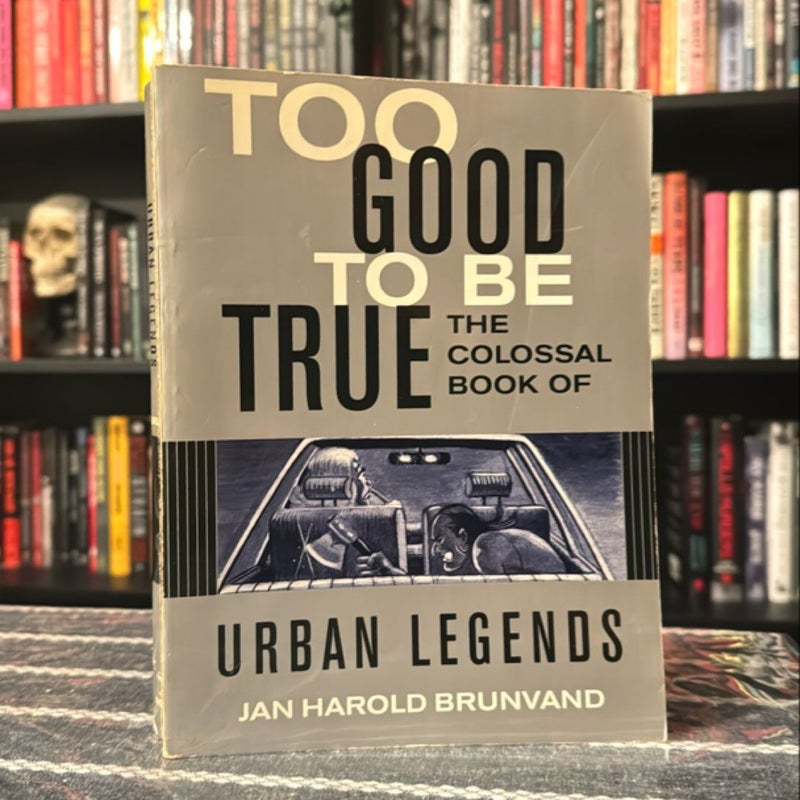 Too Good To Be True Book of Urban Legends