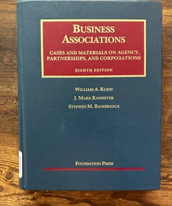 Business Associations: Cases and Materials on Agency, Partnerships, and Corporations
