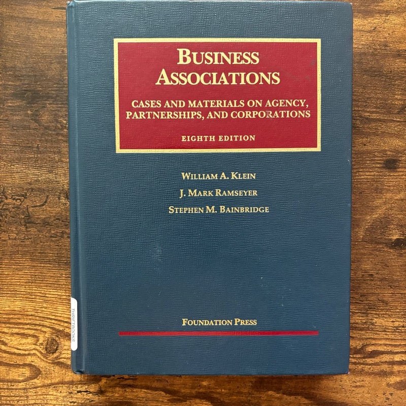 Business Associations: Cases and Materials on Agency, Partnerships, and Corporations