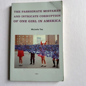 The Passionate Mistakes and Intricate Corruption of One Girl in America, New Edition