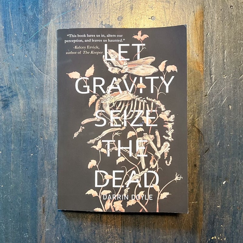 Let Gravity Seize the Dead