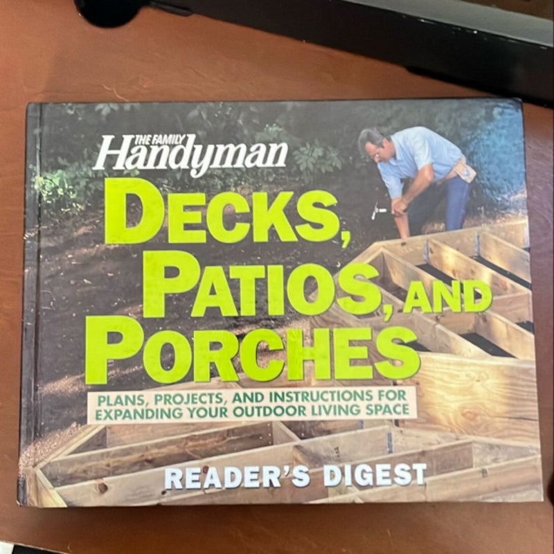 The Family Handyman Decks, Patios, and Porches