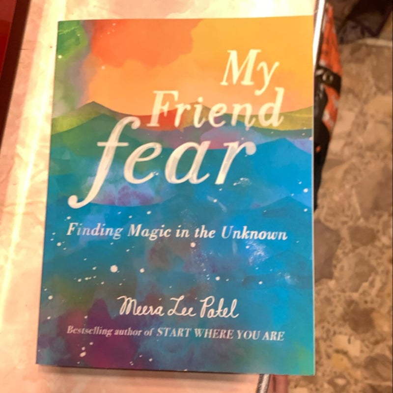 My Friend Fear- Finding Faith In The Unknown