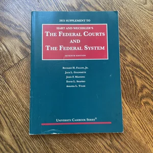 The Federal Courts and the Federal System, 7th, 2021 Supplement