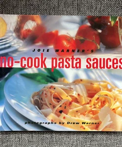 Joie Warner's No-Cook Pasta Sauces