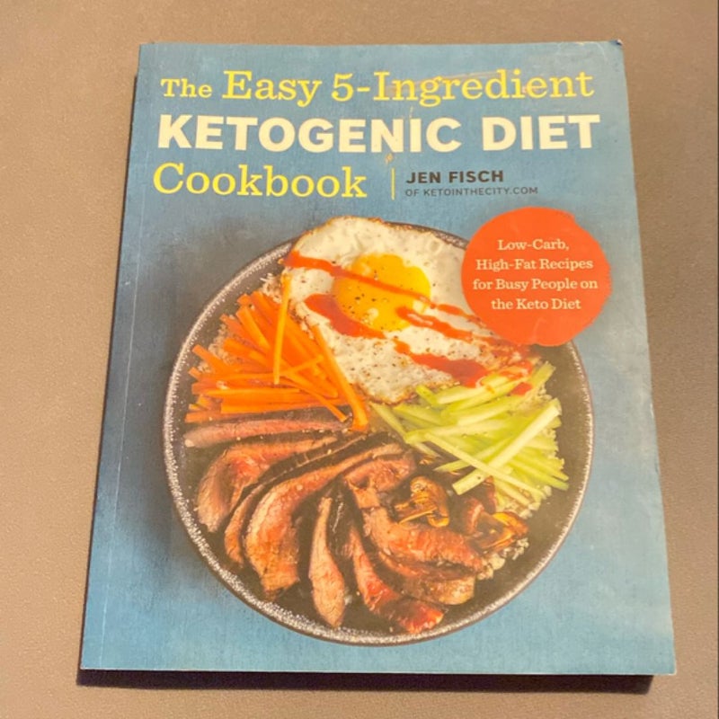 The Easy 5-Ingredient Ketogenic Diet Cookbook