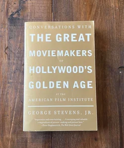 Conversations with the Great Moviemakers of Hollywood's Golden Age at the American Film Institute