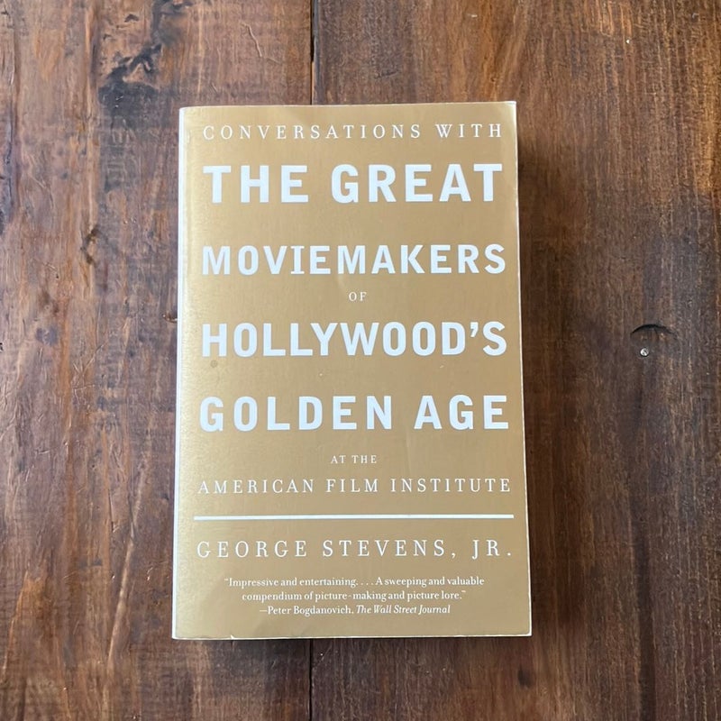 Conversations with the Great Moviemakers of Hollywood's Golden Age at the American Film Institute