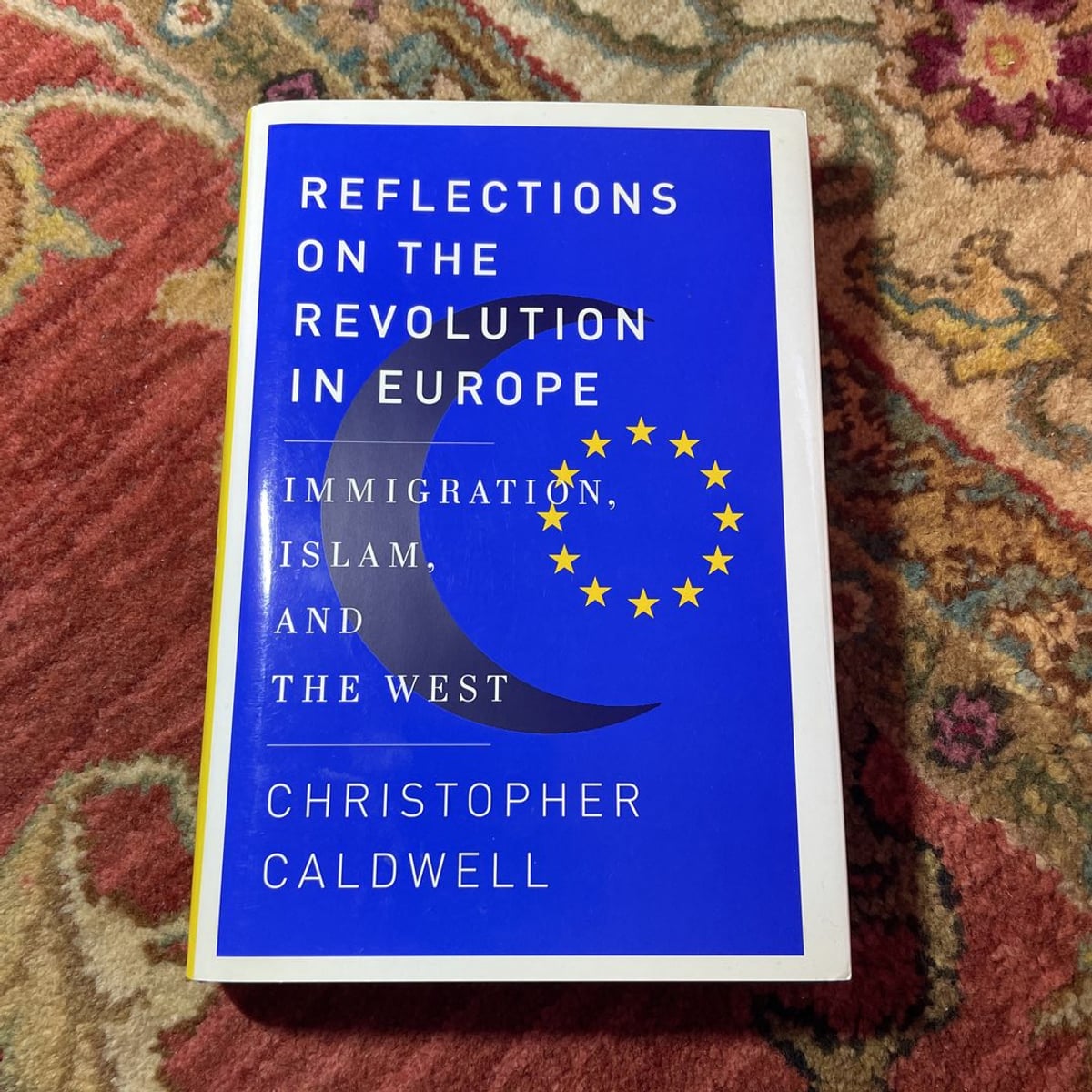 Reflections on the Revolution in Europe by Christopher Caldwell