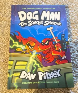 Dog Man: the Scarlet Shedder: a Graphic Novel (Dog Man #12): from the Creator of Captain Underpants