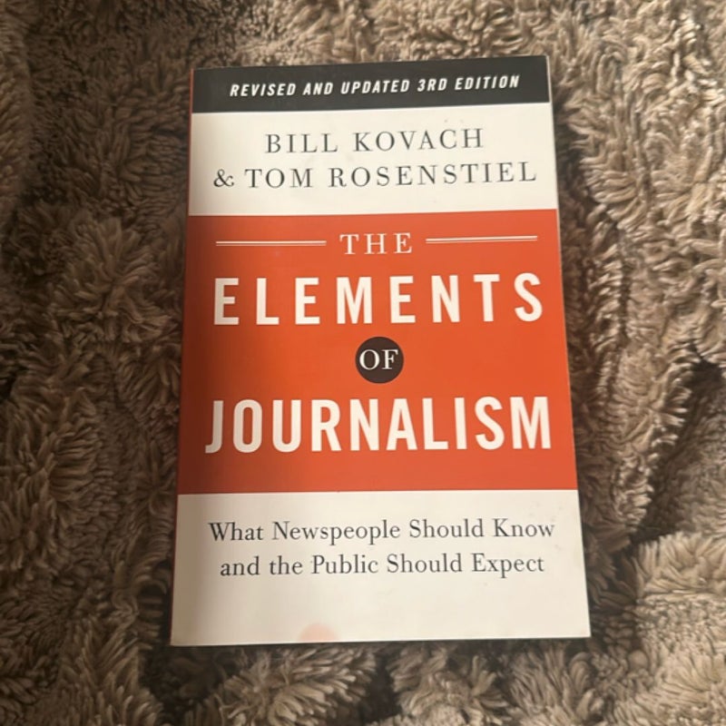 The Elements of Journalism, Revised and Updated 3rd Edition