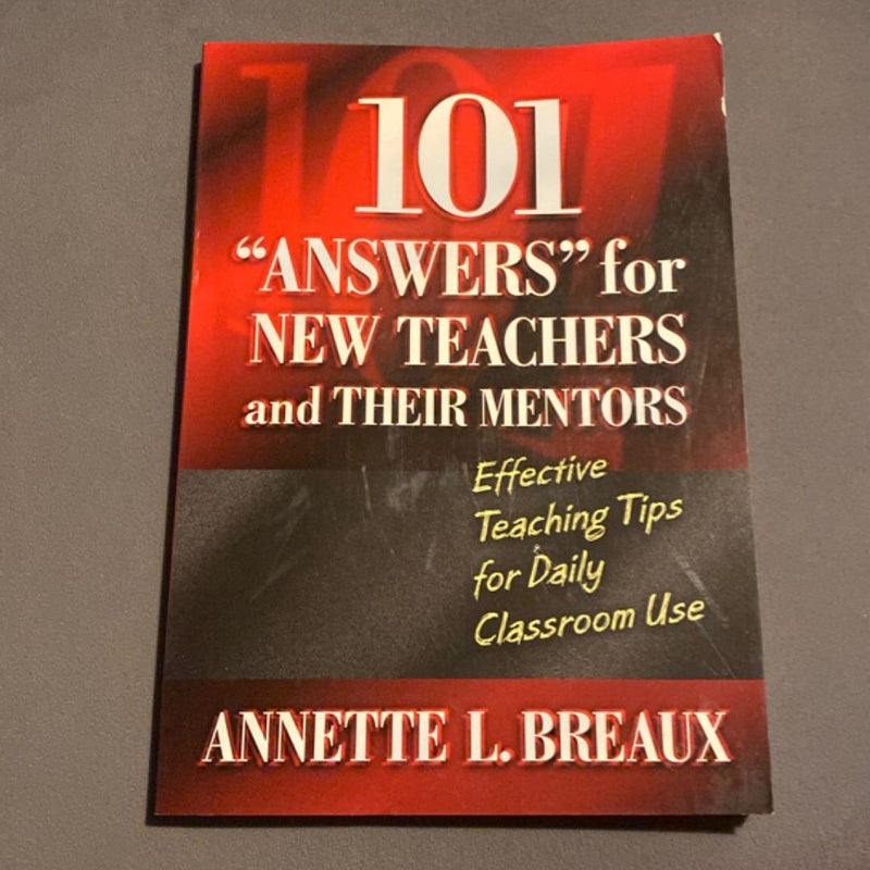 101 ANSWERS for NEW TEACHERS and THEIR MENTORS