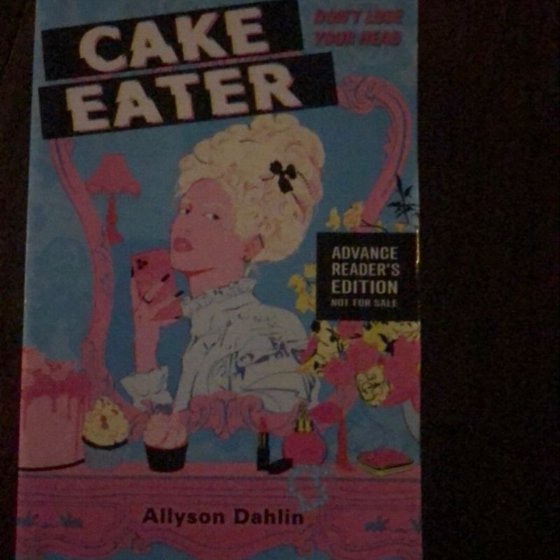 Cake Eater (Advanced Reader’s Edition)