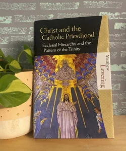 Christ and the Catholic Priesthood