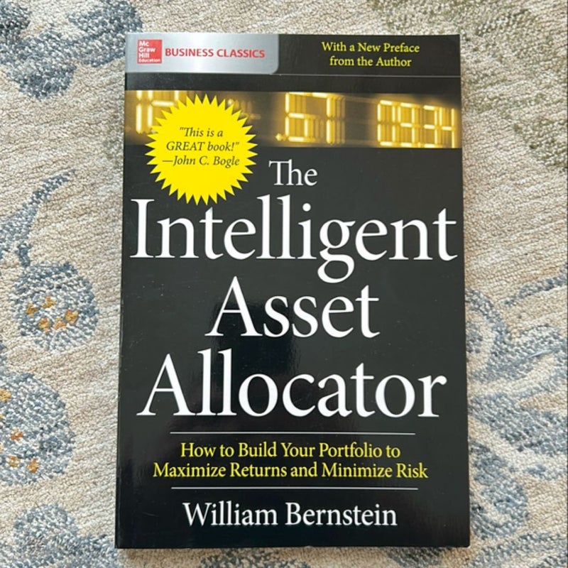 The Intelligent Asset Allocator: How to Build Your Portfolio to Maximize Returns and Minimize Risk