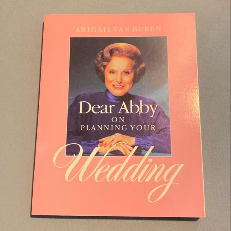 Dear Abby on Planning Your Wedding