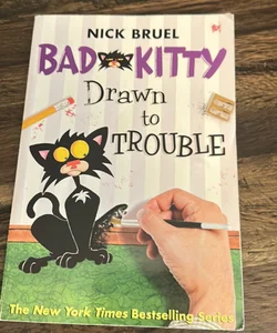 Bad Kitty Drawn to Trouble 
