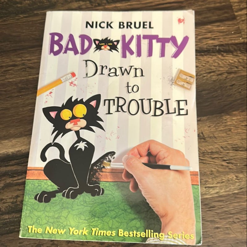 Bad Kitty Drawn to Trouble 