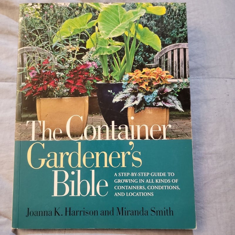 The Container Gardener's Bible