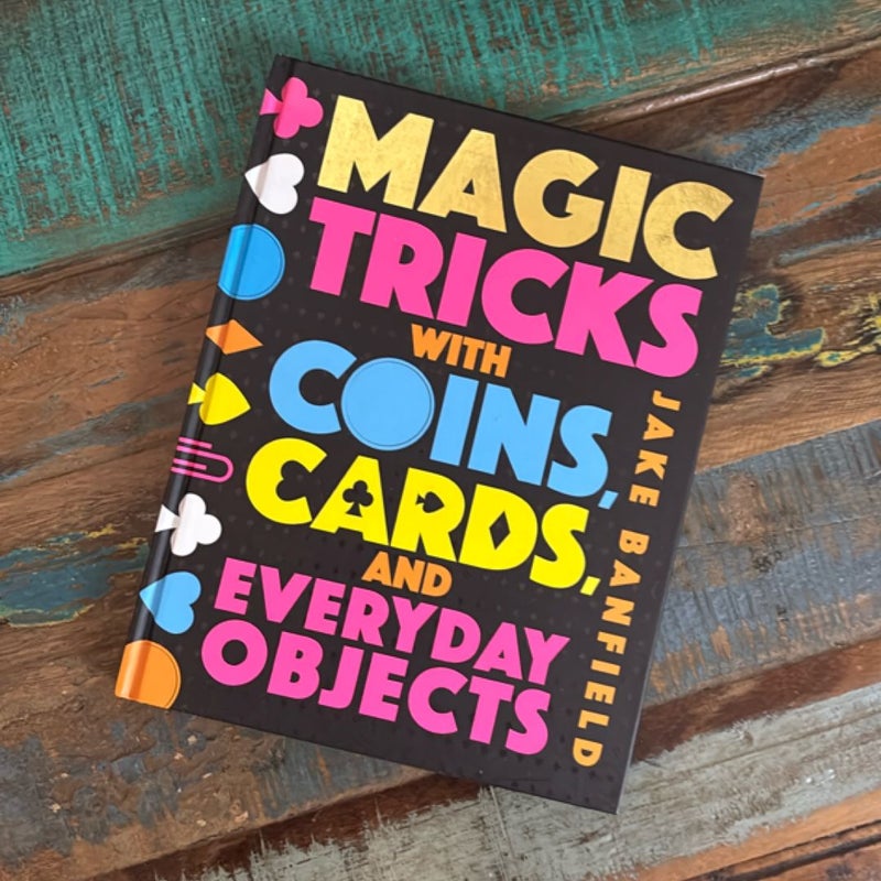 Magic Tricks with Coins, Cards, and Everyday Objects
