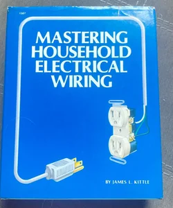 Mastering Household electrical Wiring 