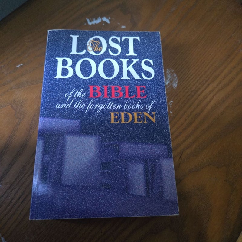 The Lost Books of the Bible and the Forgotten Books of Eden