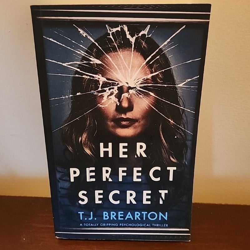 HER PERFECT SECRET a Totally Gripping Psychological Thriller