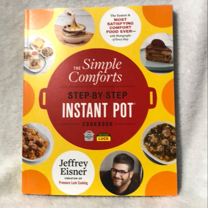 The Simple Comforts Step-By-Step Instant Pot Cookbook