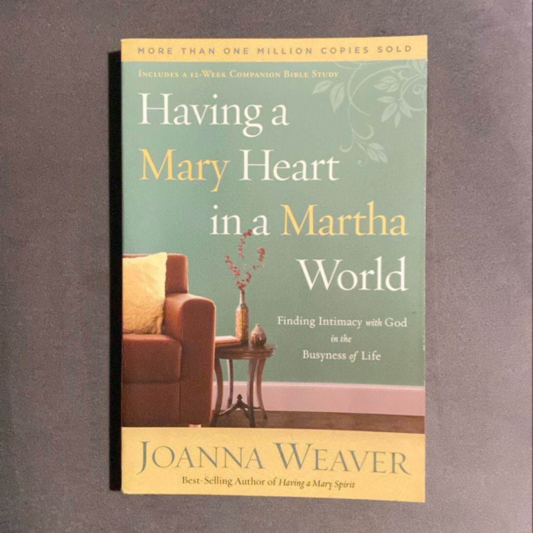 Having a Mary Heart in a Martha World by Joanna Weaver